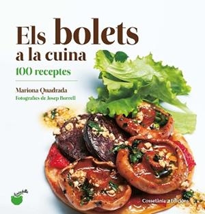 ELS BOLETS A LA CUINA.100 RECEPTES | 9788490348628 | QUADRADA MONTEVERDE,MARIONA | Libreria Geli - Librería Online de Girona - Comprar libros en catalán y castellano