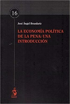 LA ECONOMÍA POLÍTICA DE LA PENA | 9788498903683 | BRANDARIZ GARCÍA,JOSÉ ÁNGEL | Llibreria Geli - Llibreria Online de Girona - Comprar llibres en català i castellà
