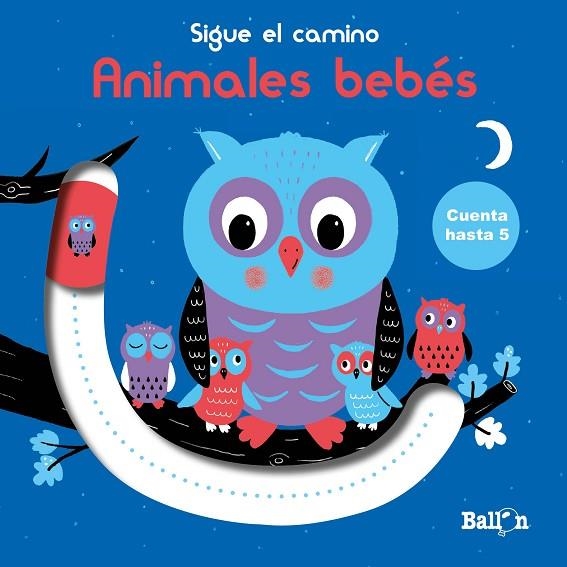 SIGUE EL CAMINO.CUENTA HASTA 5.ANIMALES BEBÉS | 9789403213033 | Libreria Geli - Librería Online de Girona - Comprar libros en catalán y castellano