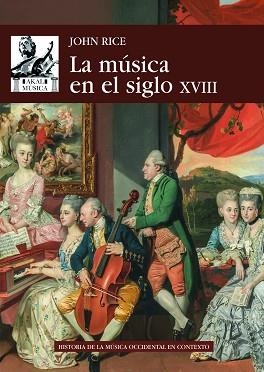 LA MÚSICA EN EL SIGLO XVIII | 9788446047544 | RICE,JOHN A. | Libreria Geli - Librería Online de Girona - Comprar libros en catalán y castellano