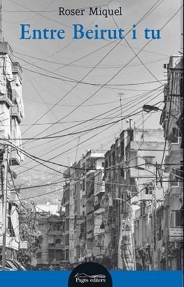 ENTRE BEIRUT I TU | 9788413031132 | MIQUEL VERDÚ,ROSER | Libreria Geli - Librería Online de Girona - Comprar libros en catalán y castellano