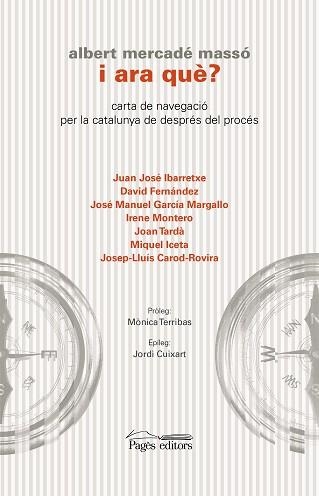 I ARA QUÈ?.CARTA DE NAVEGACIÓ PER LA CATALUNYA DE DESPRÉS DEL PROCÉS | 9788413031224 | MERCADÉ MASSÓ,ALBERT | Libreria Geli - Librería Online de Girona - Comprar libros en catalán y castellano