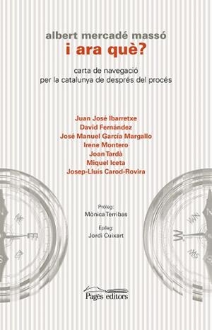 I ARA QUÈ?.CARTA DE NAVEGACIÓ PER LA CATALUNYA DE DESPRÉS DEL PROCÉS | 9788413031224 | MERCADÉ MASSÓ,ALBERT | Llibreria Geli - Llibreria Online de Girona - Comprar llibres en català i castellà