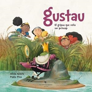 GUSTAU. EL GRIPAU QUE VOLIA SER PRÍNCEP | 9788417756352 | ACOSTA,ALICIA | Libreria Geli - Librería Online de Girona - Comprar libros en catalán y castellano
