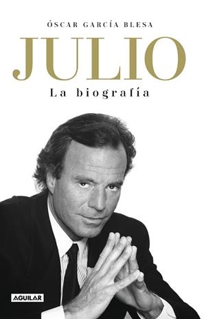 JULIO IGLESIAS.LA BIOGRAFÍA | 9788403519978 | GARCÍA BLESA,ÓSCAR | Llibreria Geli - Llibreria Online de Girona - Comprar llibres en català i castellà