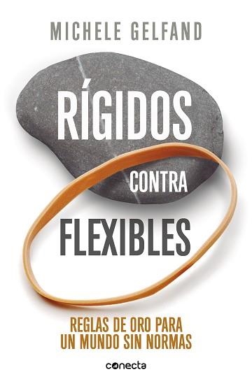 RÍGIDOS CONTRA FLEXIBLES.REGLAS DE ORO PARA UN MUNDO SIN NORMAS | 9788416883790 | GELFAND,MICHELE | Libreria Geli - Librería Online de Girona - Comprar libros en catalán y castellano