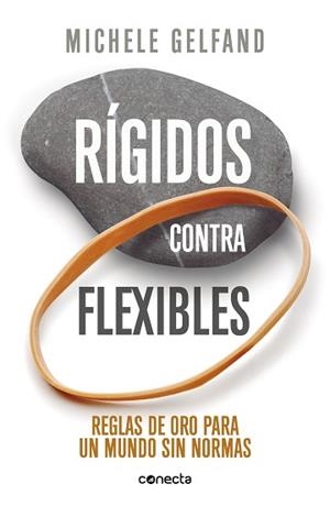 RÍGIDOS CONTRA FLEXIBLES.REGLAS DE ORO PARA UN MUNDO SIN NORMAS | 9788416883790 | GELFAND,MICHELE | Llibreria Geli - Llibreria Online de Girona - Comprar llibres en català i castellà