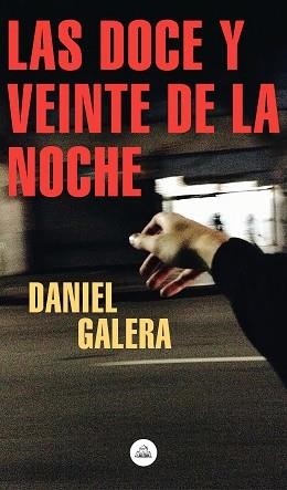 LAS DOCE Y VEINTE DE LA NOCHE | 9788439736202 | GALERA,DANIEL | Libreria Geli - Librería Online de Girona - Comprar libros en catalán y castellano