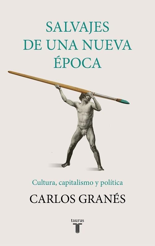 SALVAJES DE UNA NUEVA ÉPOCA.CULTURA,CAPITALISMO Y POLÍTICA | 9788430622955 | GRANÉS,CARLOS | Llibreria Geli - Llibreria Online de Girona - Comprar llibres en català i castellà