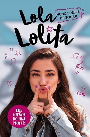 NUNCA DEJES DE SOÑAR.LA HISTORIA DE UNA MUSER(LOLA LOLITA 2) | 9788417424978 | MORENO,LOLA | Llibreria Geli - Llibreria Online de Girona - Comprar llibres en català i castellà