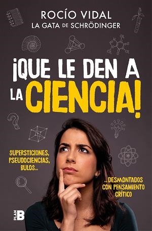 QUE LE DEN A LA CIENCIA!.SUPERSTICIONES, PSEUDOCIENCIAS, BULOS... DESMONTADOS CON PENSAMIENTO CRÍTICO | 9788417809058 | VIDAL,ROCÍO | Libreria Geli - Librería Online de Girona - Comprar libros en catalán y castellano