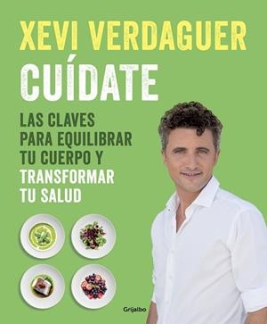 CUÍDATE.LAS CLAVES PARA EQUILIBRAR TU CUERPO Y TRANSFORMAR TU SALUD | 9788425357909 | VERDAGUER,XEVI | Libreria Geli - Librería Online de Girona - Comprar libros en catalán y castellano