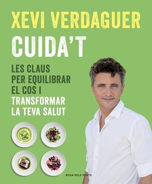 CUIDA'T.LES CLAUS PER EQUILIBRAR EL COS I TRANSFORMAR LA TEVA SALUT | 9788417627621 | VERDAGUER,XEVI | Libreria Geli - Librería Online de Girona - Comprar libros en catalán y castellano