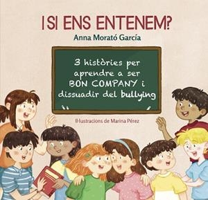I SI ENS ENTENEM?.3 HISTÒRIES PER APRENDRE A SER BON COMPANY I DISSUADIR DEL BULLYING | 9788448853808 | MORATO GARCÍA,ANNA | Llibreria Geli - Llibreria Online de Girona - Comprar llibres en català i castellà