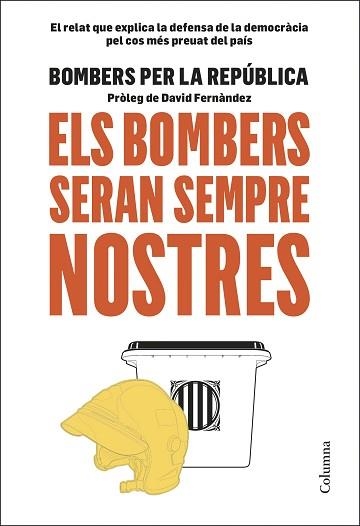 ELS BOMBERS SERAN SEMPRE NOSTRES(PRÒLEG DE DAVID FERNÀNDEZ) | 9788466425599 | BOMBERS PER LA REPÚBLICA | Llibreria Geli - Llibreria Online de Girona - Comprar llibres en català i castellà