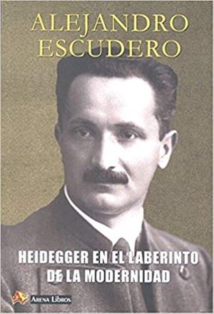 HEIDEGGER EN EL LABERINTO DE LA MODERNIDAD | 9788415757221 | ESCUDERO,ALEJANDRO | Libreria Geli - Librería Online de Girona - Comprar libros en catalán y castellano