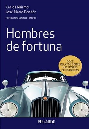 HOMBRES DE FORTUNA.DOCE RELATOS SOBRE HACEDORES DE EMPRESAS | 9788436841626 | MÁRMOL,CARLOS/RONDÓN,JOSÉ MARÍA | Llibreria Geli - Llibreria Online de Girona - Comprar llibres en català i castellà