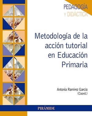 METODOLOGÍA DE LA ACCIÓN TUTORIAL EN EDUCACIÓN PRIMARIA | 9788436841657 | RAMÍREZ GARCÍA,ANTONIA | Libreria Geli - Librería Online de Girona - Comprar libros en catalán y castellano