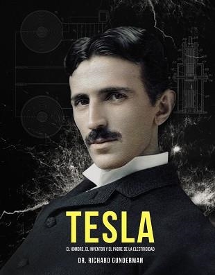 TESLA.EL HOMBRE,EL INVENTOR Y EL PADRE DE LA ELECTRICIDAD | 9788441541214 | GUNDERMAN,RICHARD | Llibreria Geli - Llibreria Online de Girona - Comprar llibres en català i castellà