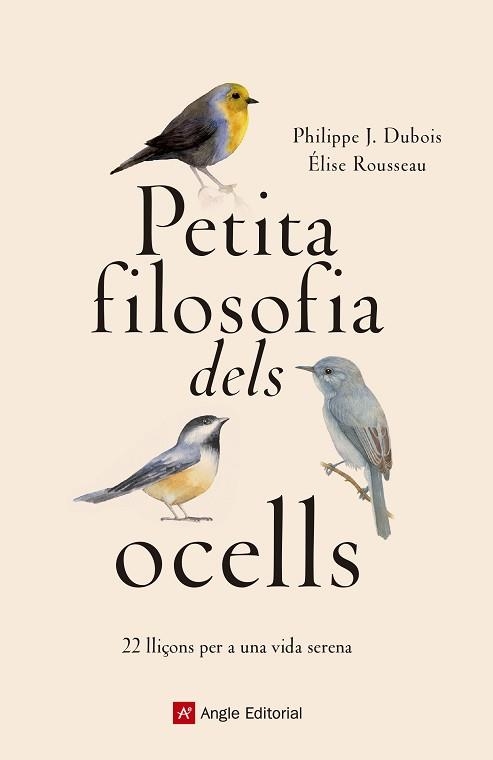 PETITA FILOSOFIA DELS OCELLS.22 LLIÇONS PER A UNA VIDA SERENA | 9788417214807 | DUBOIS,PHILIPPE J./ROUSSEAU,ÉLISE | Libreria Geli - Librería Online de Girona - Comprar libros en catalán y castellano