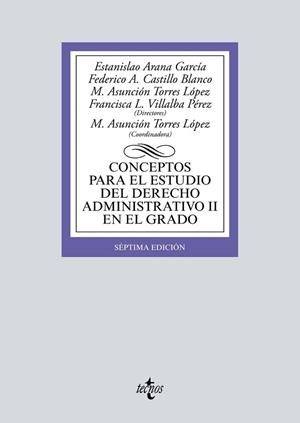 CONCEPTOS PARA EL ESTUDIO DEL DERECHO ADMINISTRATIVO II EN EL GRADO(7ª EDICIÓN 2019) | 9788430977604 | ARANA GARCÍA,ESTANISLAO/CASTILLO BLANCO,FEDERICO A./TORRES LÓPEZ,MARÍA ASUNCIÓN/VILLALBA PÉREZ,F | Llibreria Geli - Llibreria Online de Girona - Comprar llibres en català i castellà