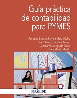 GUÍA PRÁCTICA DE CONTABILIDAD PARA PYMES | 9788436841381 | SÁNCHEZ-MAYORAL GARCÍA-CALVO,FERNANDO/SÁNCHEZ ARAQUE,JESÚS ANTONIO/VILLALUENGA DE GRACIA,SUSANA/M | Llibreria Geli - Llibreria Online de Girona - Comprar llibres en català i castellà