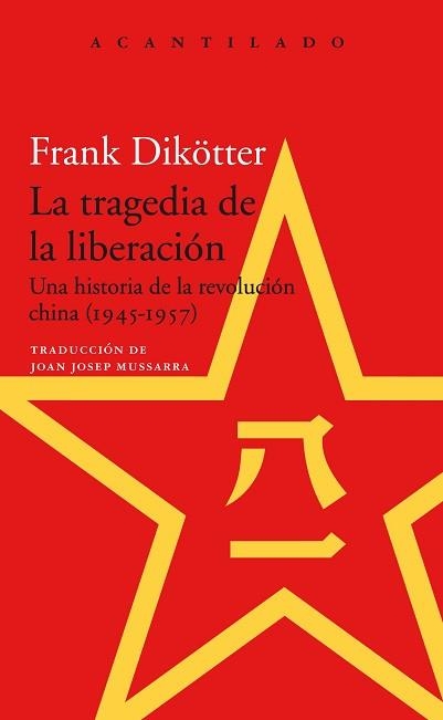 LA TRAGEDIA DE LA LIBERACIÓN.UNA HISTORIA DE LA REVOLUCION CHINA(1945-1957) | 9788417346621 | DIKÖTTER,FRANK | Libreria Geli - Librería Online de Girona - Comprar libros en catalán y castellano