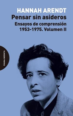 PENSAR SIN ASIDEROS.ENSAYOS DE COMPRENSIÓN(1953-1975.VOLUMEN-2) | 9788494999208 | HANNAH,ARENDT | Libreria Geli - Librería Online de Girona - Comprar libros en catalán y castellano