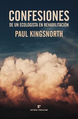 CONFESIONES DE UN ECOLOGISTA EN REHABILITACIÓN | 9788417800321 | KINGSNORTH,PAUL | Llibreria Geli - Llibreria Online de Girona - Comprar llibres en català i castellà