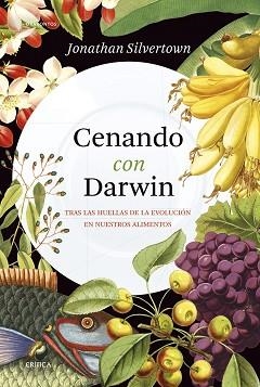 CENANDO CON DARWIN.TRAS LAS HUELLAS DE LA EVOLUCIÓN EN NUESTROS ALIMENTOS | 9788491991403 | SILVERTOWN,JONATHAN | Libreria Geli - Librería Online de Girona - Comprar libros en catalán y castellano