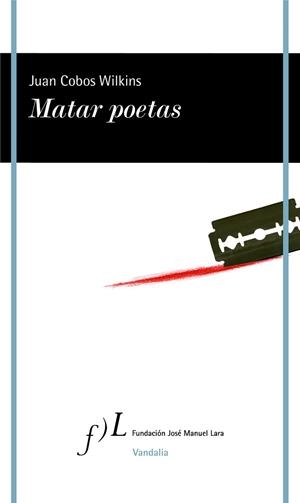 MATAR POETAS | 9788417453329 | COBOS WILKINS,JUAN | Libreria Geli - Librería Online de Girona - Comprar libros en catalán y castellano