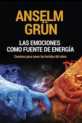 LAS EMOCIONES COMO FUENTE DE ENERGÍA.CAMINOS PARA SANAR LAS HERIDAS DEL ALMA | 9788429328714 | GRÜN,ANSELM | Libreria Geli - Librería Online de Girona - Comprar libros en catalán y castellano