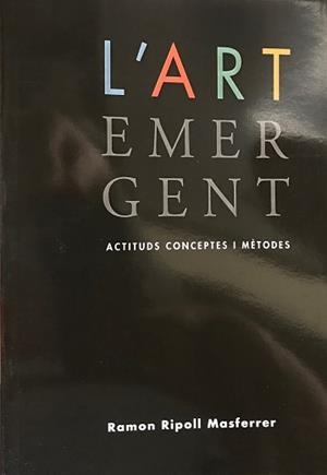 L'ART EMERGENT.ACTITUDS,CONCEPTES I MÈTODES | 9798495739260 | RIPOLL MASFERRER,RAMON | Llibreria Geli - Llibreria Online de Girona - Comprar llibres en català i castellà