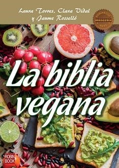 LA BIBLIA VEGANA | 9788499175706 | TORRES,LAURA/VIDAL,CLARA/ROSELLO,JAUME | Llibreria Geli - Llibreria Online de Girona - Comprar llibres en català i castellà