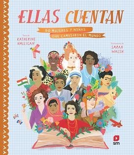 ELLAS CUENTAN.50 MUJERES Y NIÑAS QUE CAMBIARON EL MUNDO | 9788491820291 | HALLIGAN,KATHERINE | Libreria Geli - Librería Online de Girona - Comprar libros en catalán y castellano