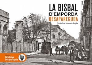 LA BISBAL D'EMPORDÀ DESAPAREGUDA | 9788416547753 | MORENTE PAGÈS,ARIADNA | Libreria Geli - Librería Online de Girona - Comprar libros en catalán y castellano