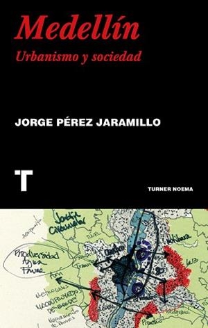 MEDELLÍN.URBANISMO Y SOCIEDAD | 9788417866099 | PÉREZ JARAMILLO,JORGE | Libreria Geli - Librería Online de Girona - Comprar libros en catalán y castellano