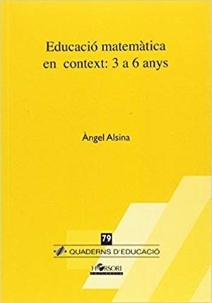 EDUCACIÓ MATEMÀTICA EN CONTEXT:DE 3 A 6 ANYS | 9788415212614 | ALSINA PASTELLS, ÀNGEL | Llibreria Geli - Llibreria Online de Girona - Comprar llibres en català i castellà