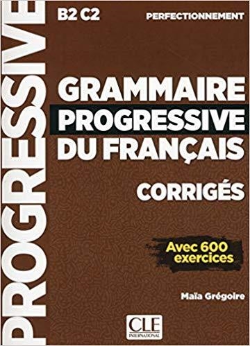GRAMMAIRE PROGRESSIVE DU FRANÇAIS AVEC 600 EXERCICES CORRIGÉS(NIVEAU B2 C2 PERFECTIONNEMENT) | 9782090384406 | GREGOIRE,MAIA | Libreria Geli - Librería Online de Girona - Comprar libros en catalán y castellano