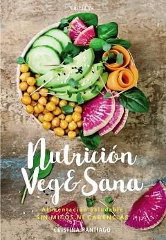 NUTRICIÓN VEG&SANA.ALIMENTACIÓN SALUDABLE SIN MITOS NI CARENCIAS | 9788441541726 | SANTIAGO,CRISTINA | Libreria Geli - Librería Online de Girona - Comprar libros en catalán y castellano