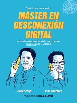MÁSTER EN DESCONEXIÓN DIGITAL | 9788441541504 | GONZÁLEZ,PHIL/PONS,JIMMY | Libreria Geli - Librería Online de Girona - Comprar libros en catalán y castellano