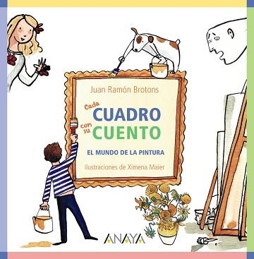CADA CUADRO CON SU CUENTO.EL MUNDO DE LA PINTURA | 9788469863077 | BROTONS,JUAN RAMÓN | Libreria Geli - Librería Online de Girona - Comprar libros en catalán y castellano