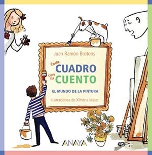 CADA CUADRO CON SU CUENTO.EL MUNDO DE LA PINTURA | 9788469863077 | BROTONS,JUAN RAMÓN | Libreria Geli - Librería Online de Girona - Comprar libros en catalán y castellano