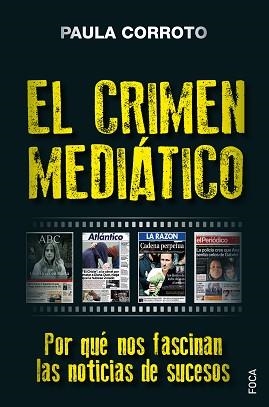 EL CRIMEN MEDIÁTICO.POR QUÉ NOS FASCINAN LAS NOTICIAS DE SUCESOS | 9788416842469 | CORROTO,PAULA | Libreria Geli - Librería Online de Girona - Comprar libros en catalán y castellano