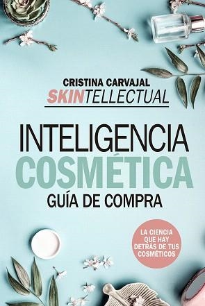 INTELIGENCIA COSMETICA.GUIA DE COMPRA | 9788417057237 | CARVAJAL,CRISTINA | Libreria Geli - Librería Online de Girona - Comprar libros en catalán y castellano