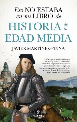 ESO NO ESTABA EN MI LIBRO DE HISTORIA LA EDAD MEDIA | 9788417954178 | MARTINEZ PINNA,JAVIER | Llibreria Geli - Llibreria Online de Girona - Comprar llibres en català i castellà