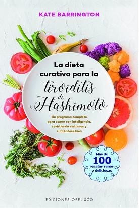 LA DIETA CURATIVA PARA LA TIROIDITIS DE HASHIMOTO | 9788491115007 | BARRINGTON,KATE | Llibreria Geli - Llibreria Online de Girona - Comprar llibres en català i castellà