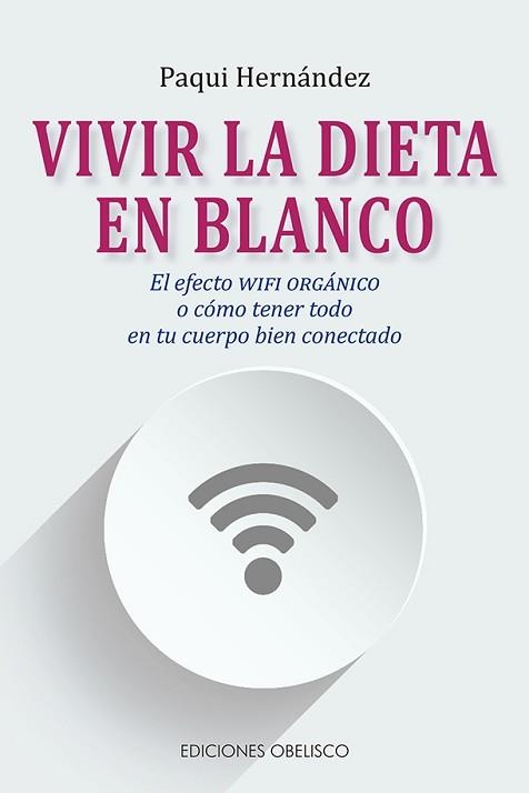 VIVIR LA DIETA EN BLANCO | 9788491115137 | HERNÁNDEZ RODRÍGUEZ,FRANCISCA | Llibreria Geli - Llibreria Online de Girona - Comprar llibres en català i castellà