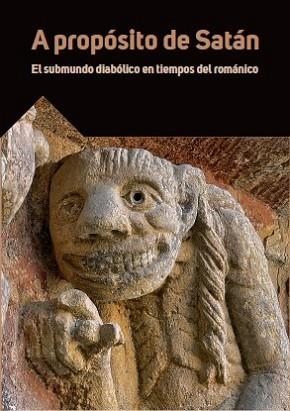 A PROPÓSITO DE SATÁN.EL SUBMUNDO DIABÓLICO EN TIEMPOS DEL ROMÁNICO. | 9788417158156 | Libreria Geli - Librería Online de Girona - Comprar libros en catalán y castellano