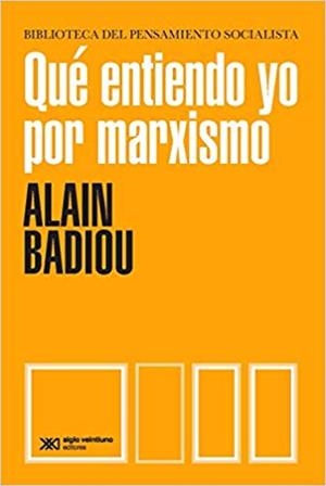 QUÉ ENTIENDO YO POR MARXISMO | 9789876299305 | BADIOU,ALAIN | Libreria Geli - Librería Online de Girona - Comprar libros en catalán y castellano